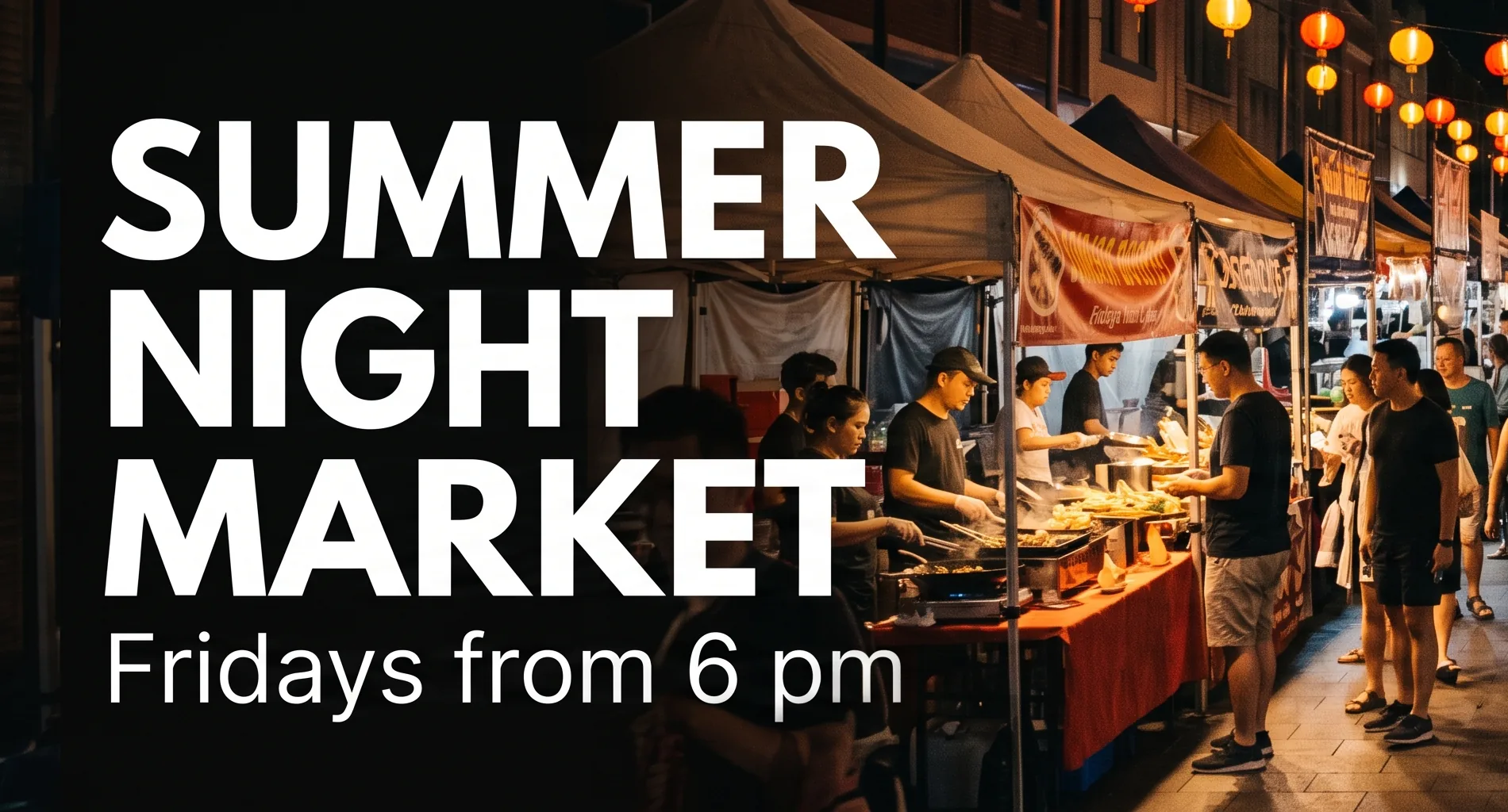 Der linke Teil eines Nachtmarkt-Banners: die Schlagzeile SUMMER NIGHT MARKET in großen weißen Großbuchstaben mit Fridays from 6 pm darunter, daneben Essensstände unter Planen, arbeitende Köche und Menschen in der Schlange.