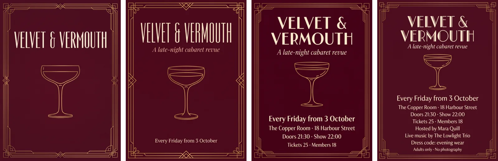 Quattro poster art déco bordeaux affiancati con una, tre, sei e dieci righe di testo color crema sotto il titolo VELVET & VERMOUTH; il poster da dieci righe elenca in basso il presentatore, la band, il dress code e Adults only · No photography.