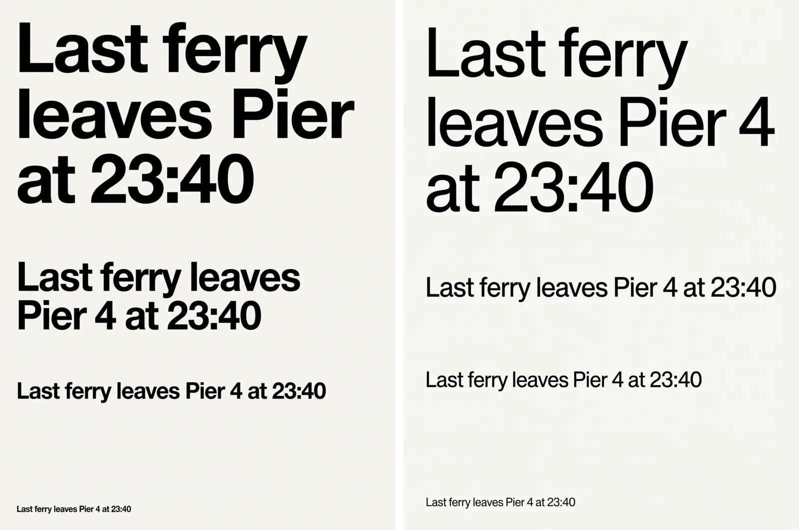 Due poster tipografici bianco sporco affiancati. A sinistra: il titolo dice Last ferry / leaves Pier / at 23:40, senza il 4. A destra: il titolo dice Last ferry / leaves Pier 4 / at 23:40. Copie più piccole della frase intera stanno sotto il titolo in entrambi.