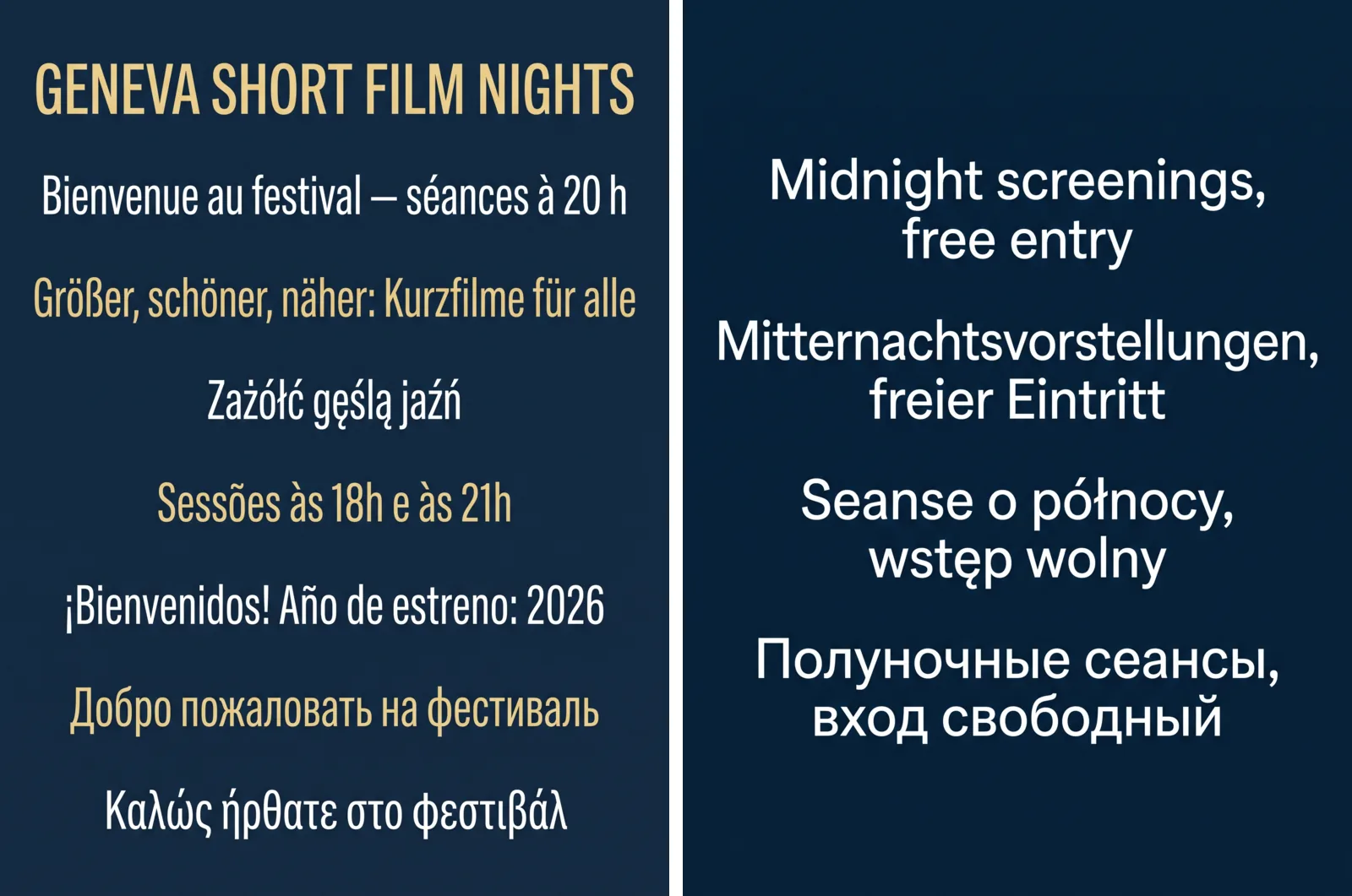 Due poster blu notte affiancati. A sinistra: il poster di benvenuto di otto righe intitolato GENEVA SHORT FILM NIGHTS, con righe in francese, tedesco, polacco, portoghese, spagnolo, russo e greco. A destra: Midnight screenings, free entry in inglese, con le versioni in tedesco, polacco e russo sotto.